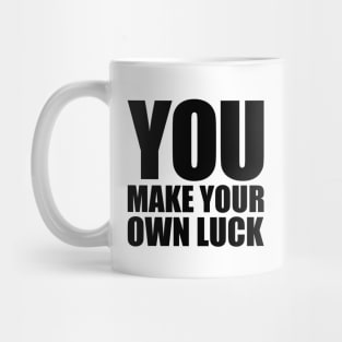 You make your own luck Mug